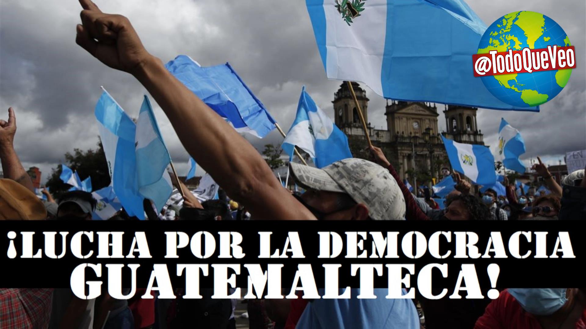 Los Guatemaltecos Luchan Por Su Democracia